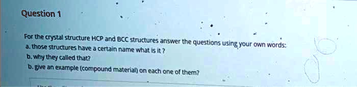 [GET ANSWER] Question 1 For the crystal structure HCP and BCC ...