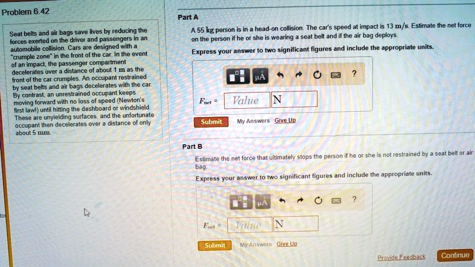 SOLVED Problem 6.42 Pant Seat belts and air bags save lives by