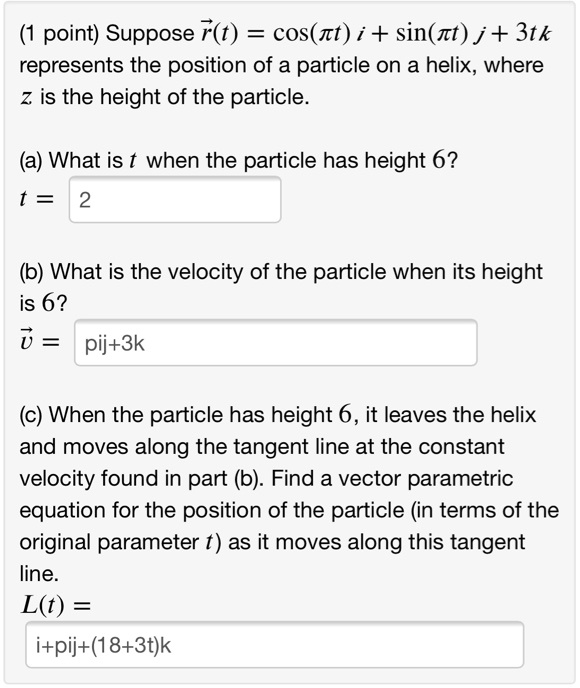 Suppose r(t) = cos(it) i + sin(it) j + 3t k represents the position of a particle on a helix