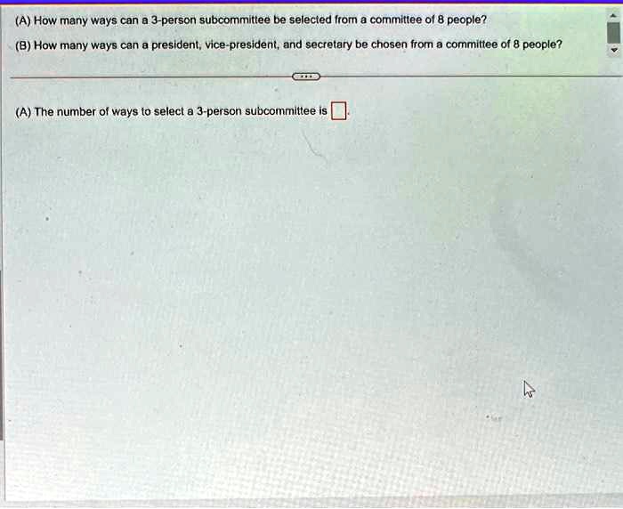 SOLVED: How many ways can a 3-person subcommittee be selected from a ...