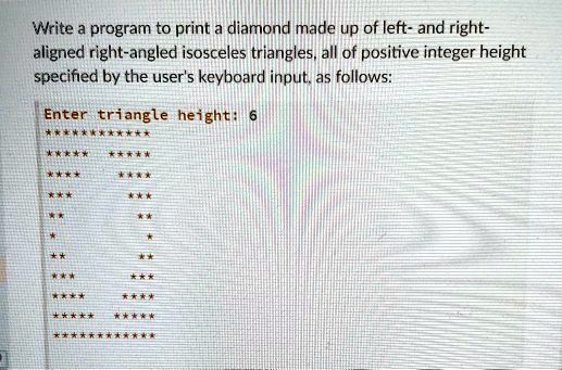 In Python, use a for loop. Write a program to print a diamond made up ...