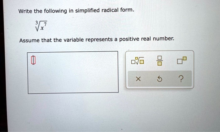 Solved Write The Following In Simplified Radical Form Assume That The Variable Represents A