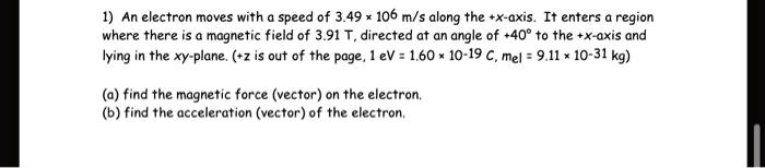 an electron moves with speed of 349 106 ms along the x axis it enters ...