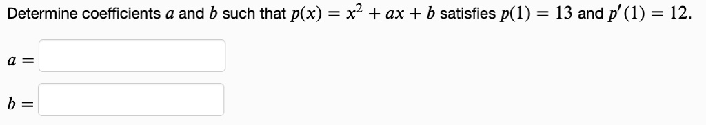 SOLVED: Determine Coefficients A And B Such That P(x) = X2 + Ax + B ...