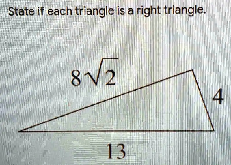 State if each triangle is a right triangle.
