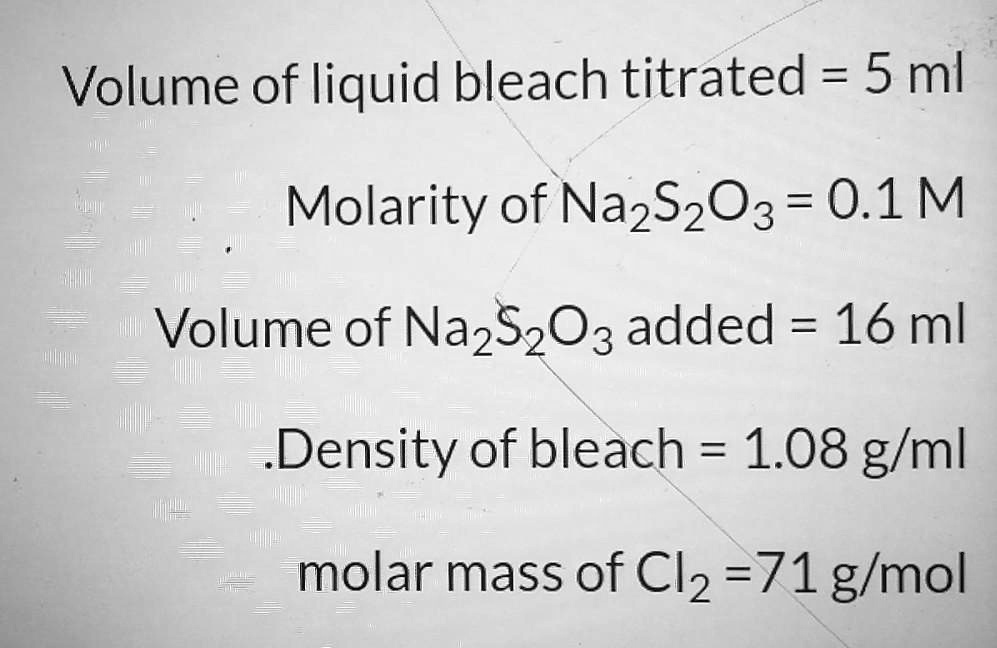 What Is The Molarity Of A Bleach Solution Containing 9.5 SOLVED: Volume of liquid bleach titrated = 5 ml Molarity of NazS2O3 = 0