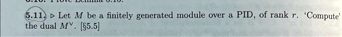 Solved 5 11 Let M Be A Finitely Generated Module Over A Pid Of Rank R