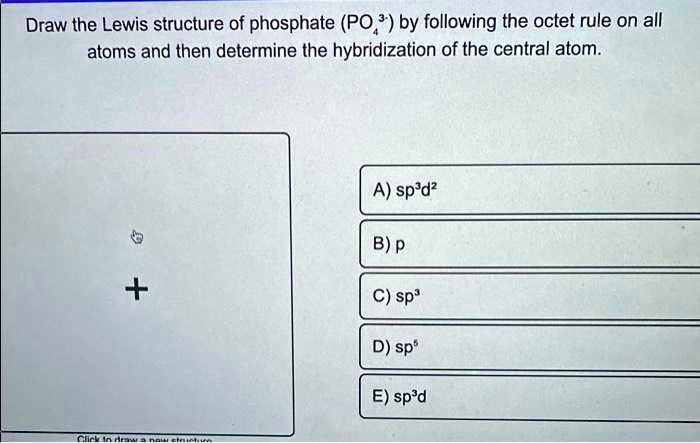SOLVED: Draw the Lewis structure of phosphate (PO;?) by following the ...