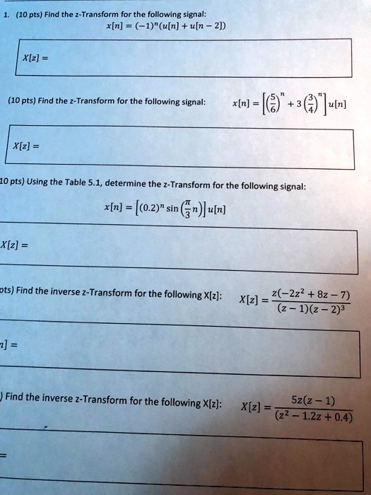 Solved Find The Z Transform For The Following Signal X[n] 1u[n] U[n 2] X[z] 10 Pts Find The