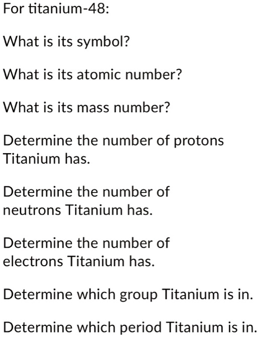 SOLVED: For titanium-48: What is its symbol? What is its atomic number