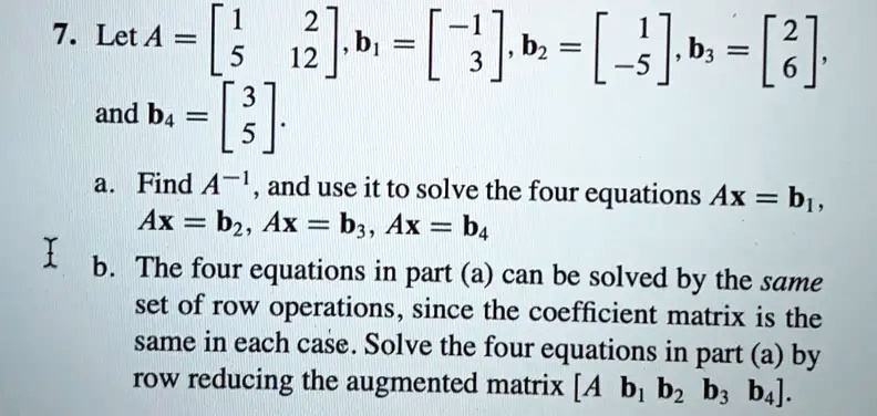 Let A = 2 [5 5 12]b - [-]bz = [5] B3 = [8] 3 And B4 = 5. A. Find A^-1 ...