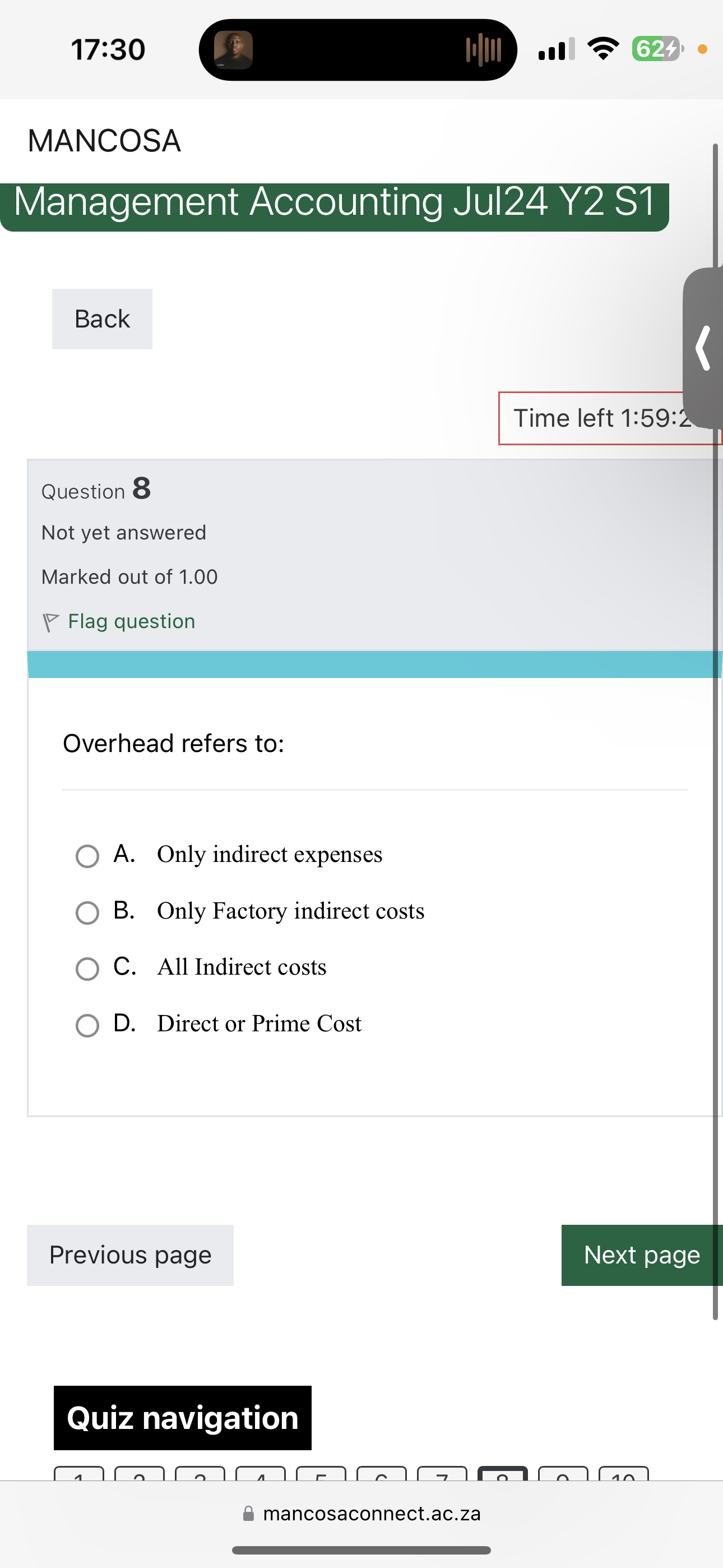 Overhead refers to:

A. Only indirect expenses
B. Only Factory indirect costs
C. All Indirect costs
D. Direct or Prime Cost