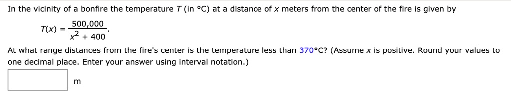 In the vicinity of a bonfire the temperature T (in °C) at a distance of ...