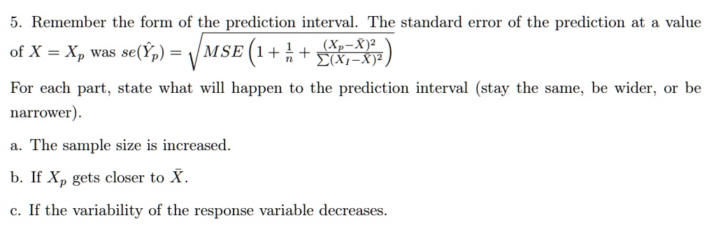 SOLVED: 5. Remember The Form Of The Prediction Interval: The Standard ...