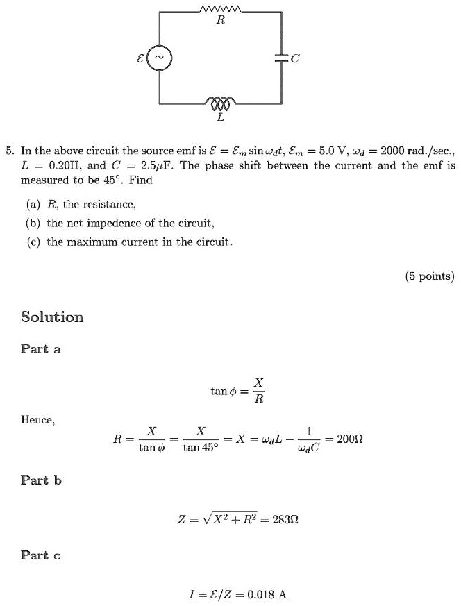 Solved In The Above Circuit The Source Emf Is A A Yn Sin Wdt 5 0 V Wd 00 Rad Sec L 0 h And 2 5pf The Phase Shift Between The Current