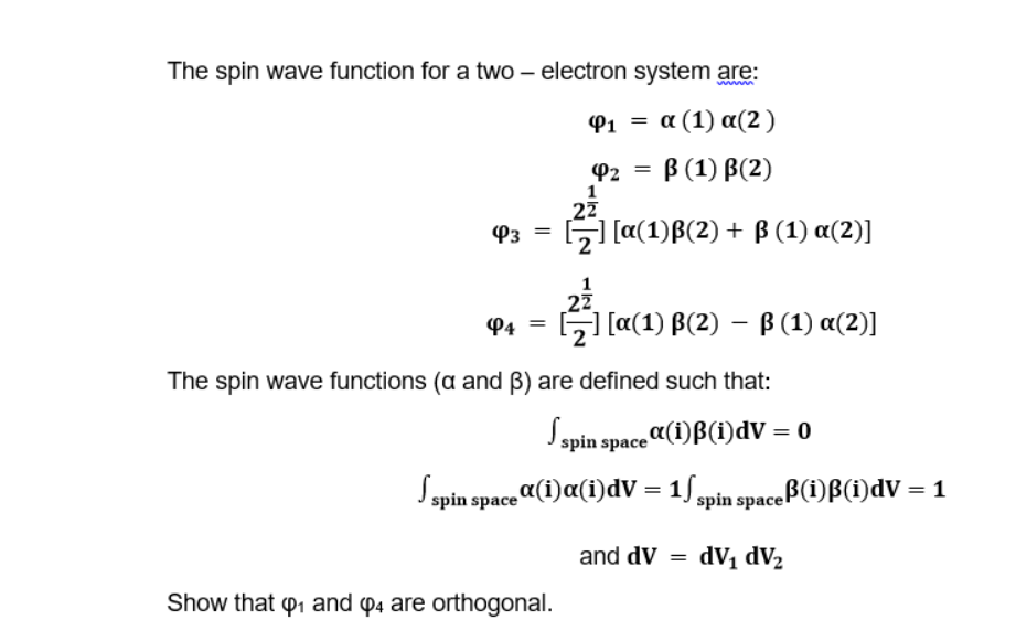 SOLVED: The spin wave function for a two - electron system are: φ1=α(1 ...