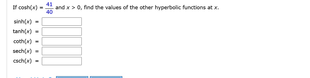 SOLVED: 41 and x > 0, find the values of the other hyperbolic functions ...