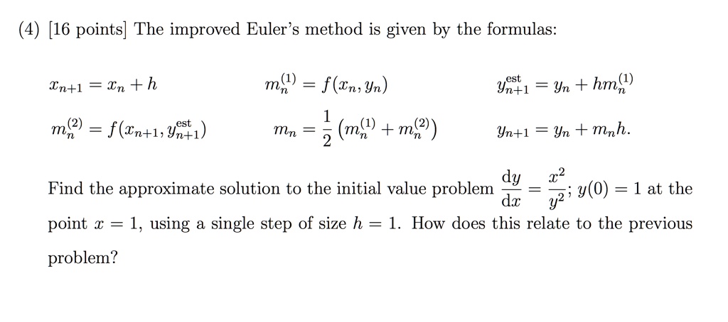 Solved 16 Points The Improved Euler Method Is Given By The Formulas Tn L In H Mn F Tn Yn Est Yn 1 Yn Hmn F Wn L Yest 1 Est Mn 2 Mo M 2