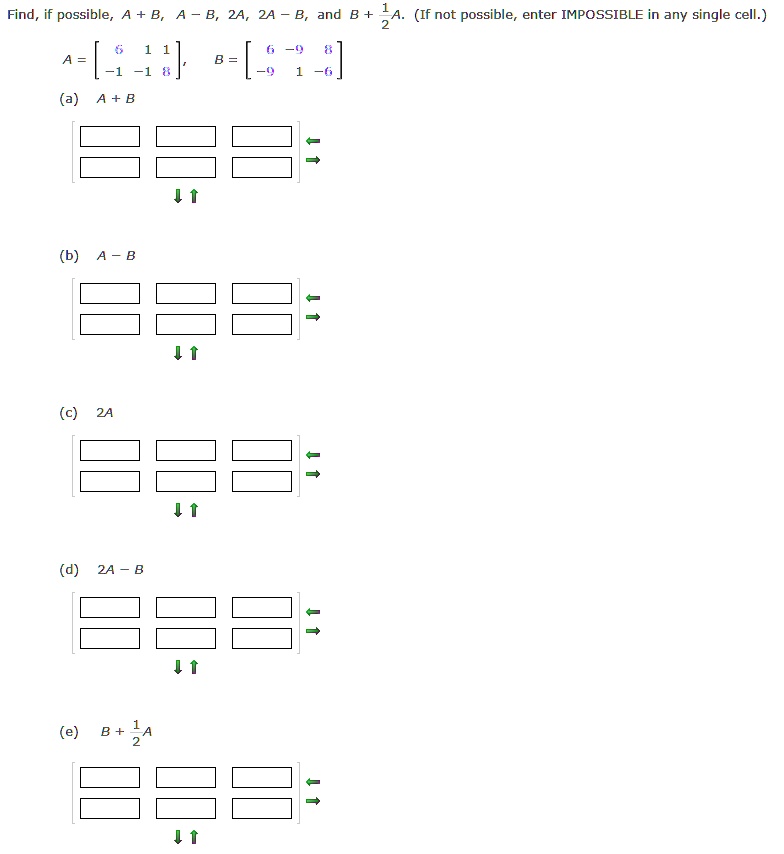 SOLVED: Find, If Possible, A + B, A − B, 2A, 2A − B, And B + 1 2 A. (If ...