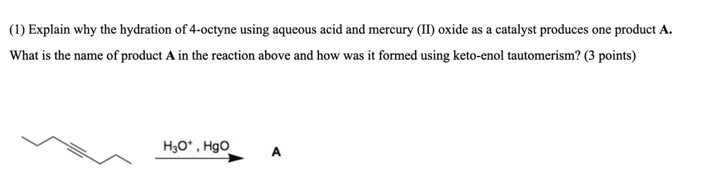 SOLVED: (1) Explain why the hydration of 4-octyne using aqueous acid ...