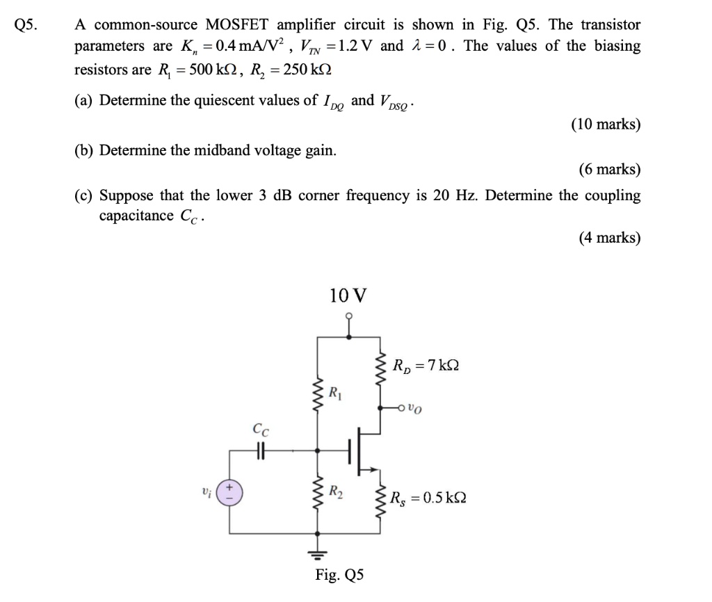 A common-source MOSFET amplifier circuit is shown in Fig. Q5. The ...