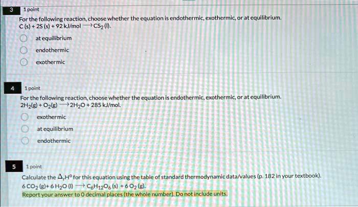 1point for the following reactionchoose whether the equation is endothermicexothermicor at equilibrium cs2ss92kjmolcs1 at equilibrium endothermic exothermic 1point for the following reaction 28835