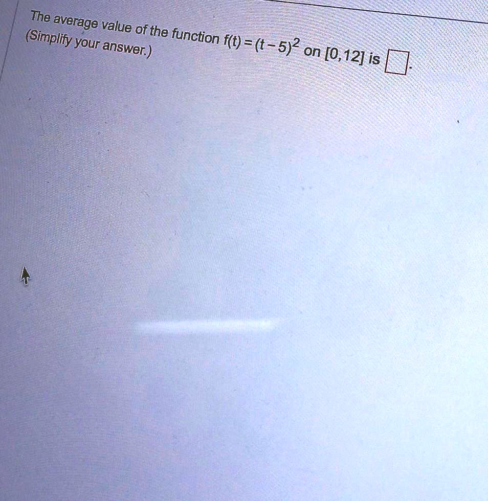 The average value of the function f(t) = (t-5)^2 on [0, 12] is 

(Simplify your answer.)