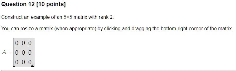SOLVED: Question 12 [10 points] Construct an example of an 5x5 matrix ...