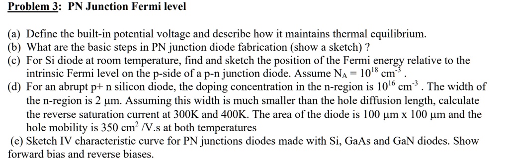 SOLVED: Problem 3: PN Junction Fermi level (a) Define the built-in ...