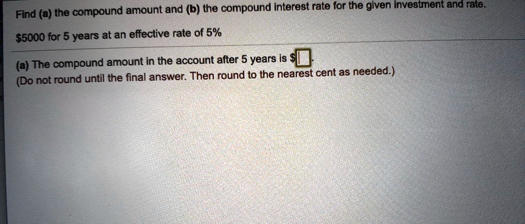 Find (a) the compound amount and (b) the compound interest rate for the ...