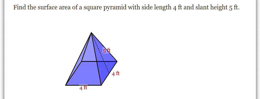 SOLVED: 'Find The Surface Area Of A Square Pyramid With Side Length 4 ...