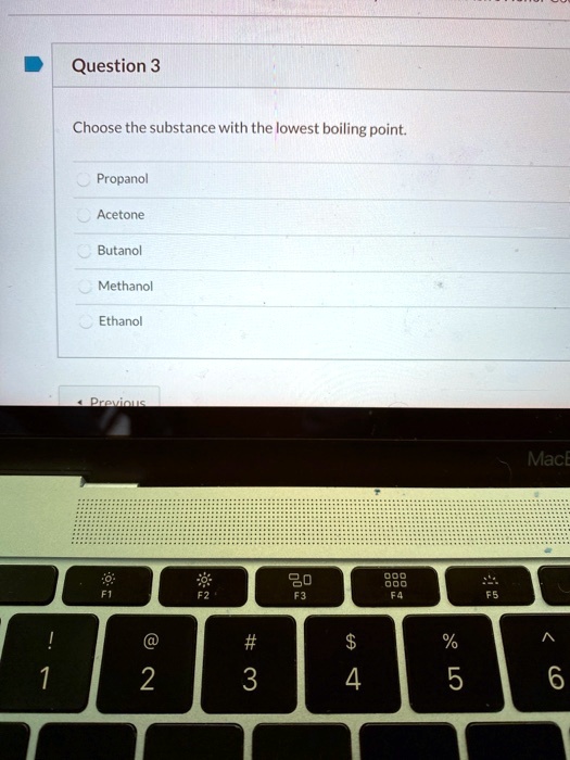 SOLVED Question 3 Choose the substance with the lowest boiling point