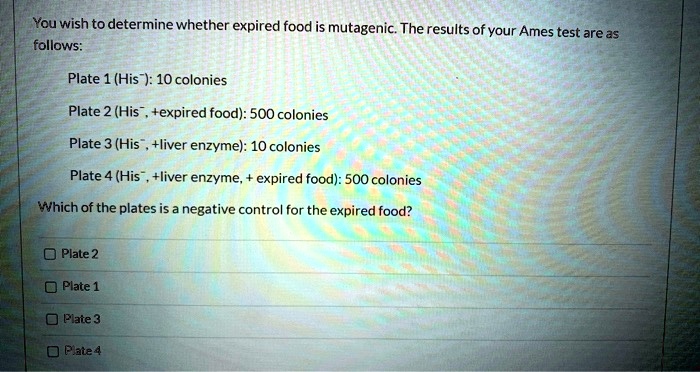 you wish to determine whether expired food mutagenic the results of ...