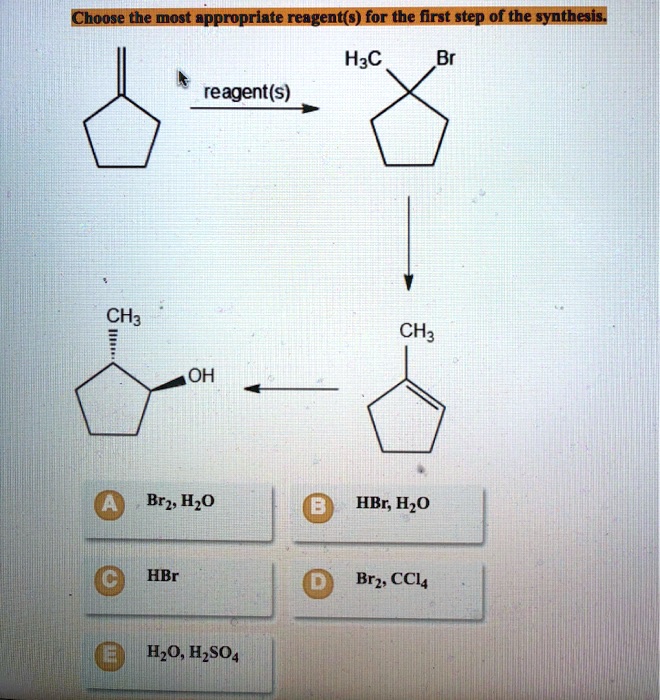 SOLVED: Choose The Most Appropriate Reagent() For The Firat Step Of The ...