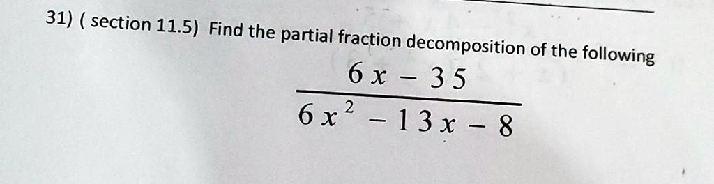31 section 115 find the partial fraction  decomposition of the following 6 x 5 3 5 6 x 2 13x 8 66875