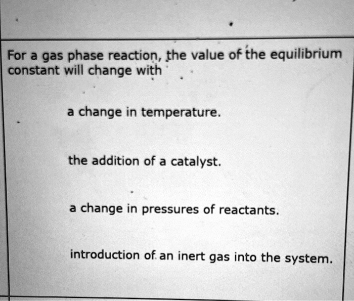 SOLVED For gas phase reaction, the value of the equilibrium constant