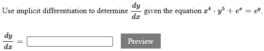 Use implicit differentiation to determine (dy)/(dx) given the equation x^4 · y^5 + e^x = e^y.
(dy)/(dx) =
