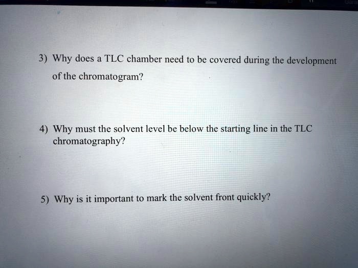 SOLVED 3) Why does a TLC chamber need to be covered during the