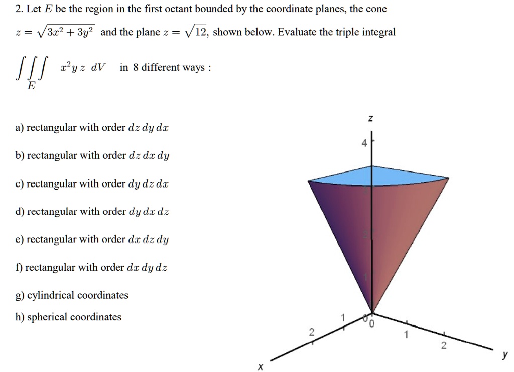 SOLVED: Let E be the region in the first octant bounded by the ...