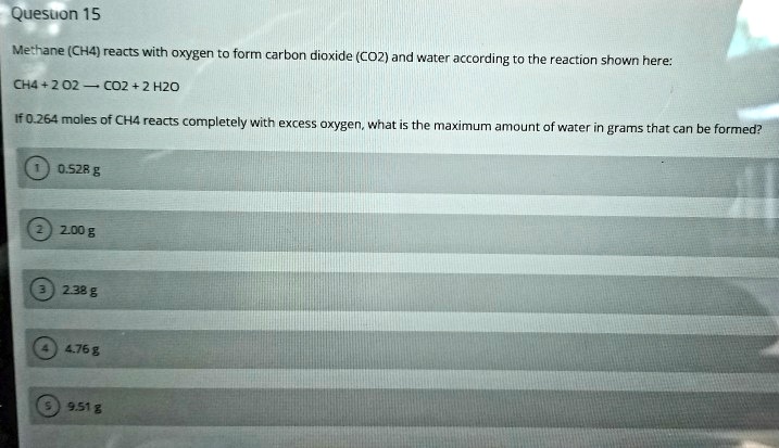 quesuon 15 methane ch4 reacts with oxygen to form carbon dioxide co2 ...