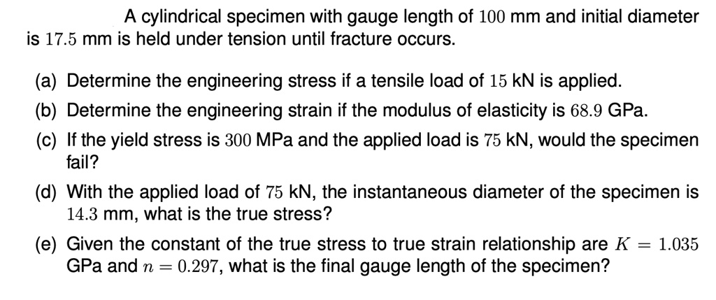 a cylindrical specimen with gauge length of 100 mm and initial diameter ...