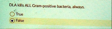 dla kills all gram positive bacteria always true false dla kills all gram positive bacteria always true false 16994
