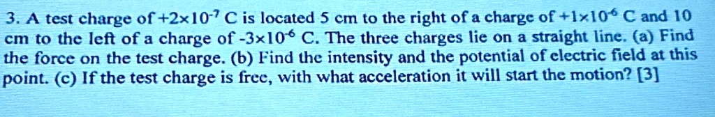 SOLVED: A test charge of +2 imes 10^(-7)C is located 5cm to the right ...