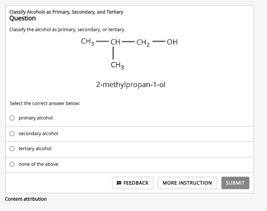 Solved Classify Alcohols As Primary Secondary And Tertiary Question Classify The Alcohol As Solved Classify Alcohols As Primary Secondary And Tertiary Question Classify The Alcohol As