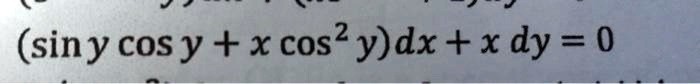 (sin y cos y+x cos ^2 y) d x+x d y=0