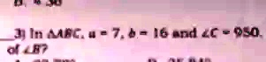 3) In ABC, a = 7, b = 16 and ∠C = 95^∘. of ∠B?