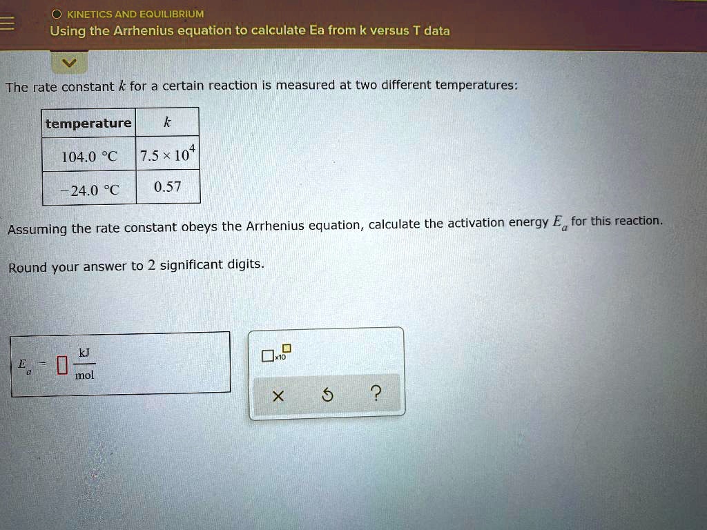 SOLVED AND EQUILIBRIUM Using the Arrhenius equation to