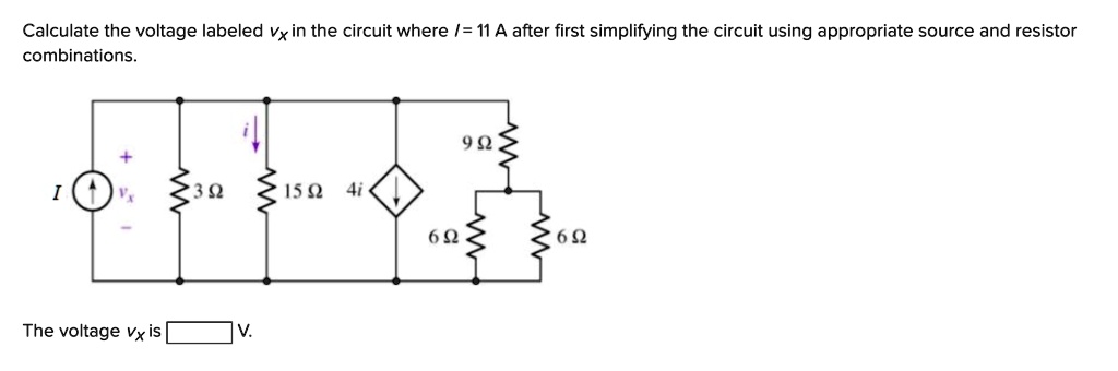 Solved Calculate The Voltage Labeled Vx In The Circuit Where I 11a After First Simplifying 7431