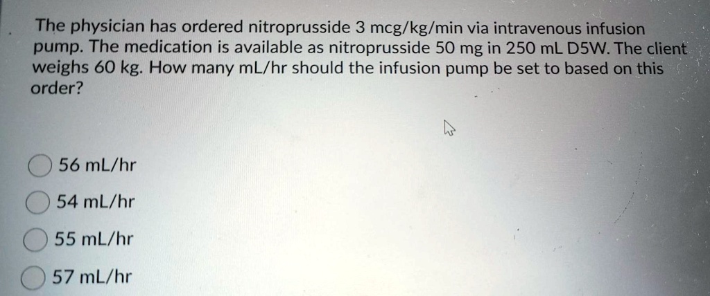 SOLVED: The physician has ordered nitroprusside 3 mcg/kg/min via ...