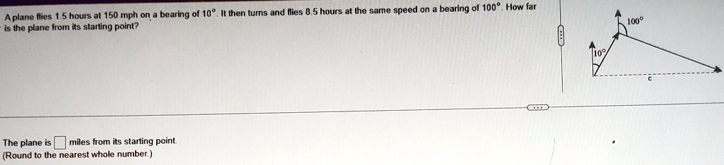 SOLVED: A plane flies 1.5 hours at 150mph on a bearing of 10deg . It ...